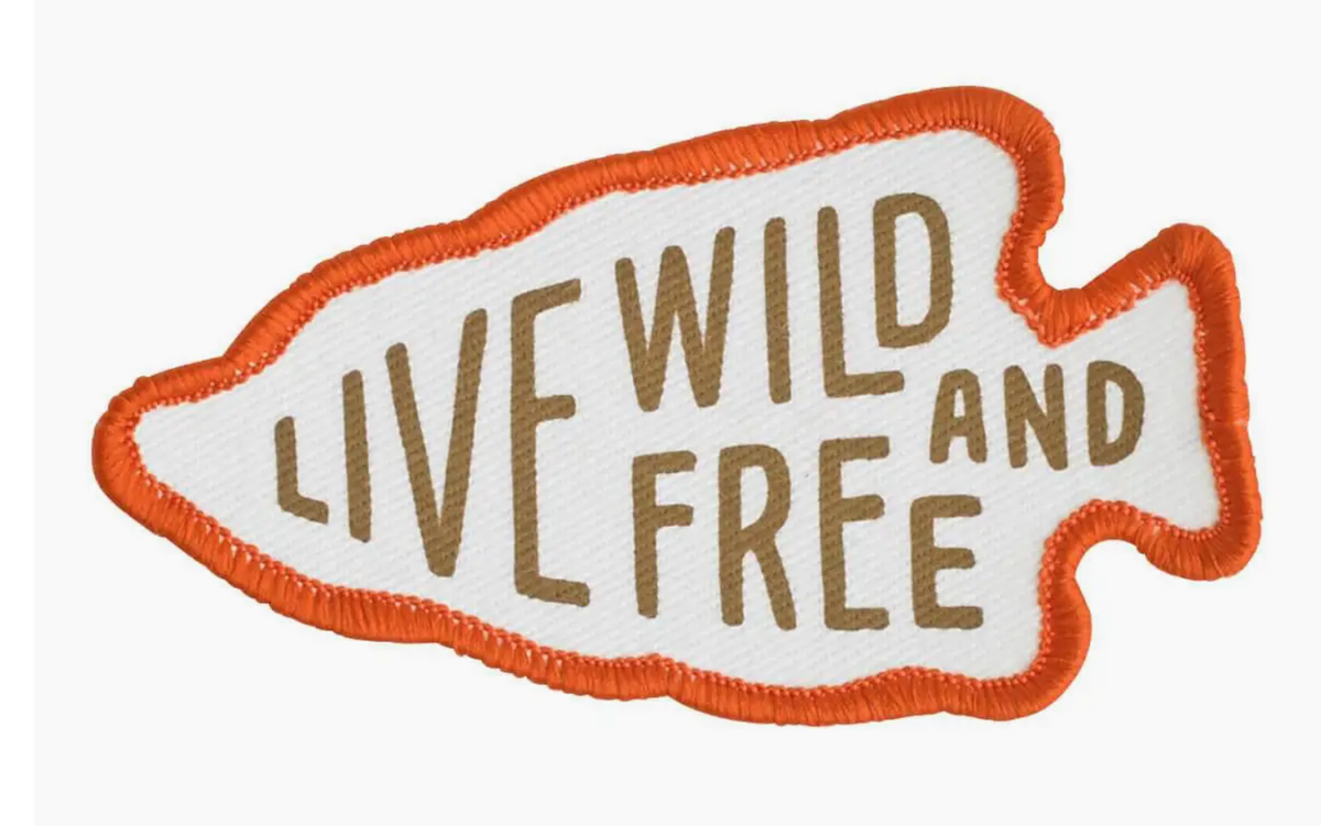 PATCH ~ live wild and free